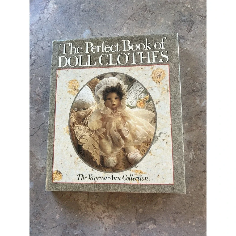 1991 The Perfect Book Of Doll Clothes The Vanessa Ann Collection Hardcover